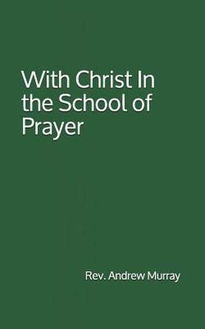 With Christ in the School of Prayer de Rev Andrew Murray