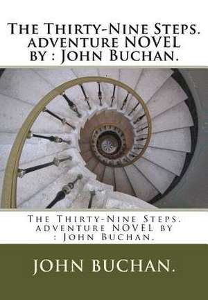 The Thirty-Nine Steps. Adventure Novel by de John Buchan