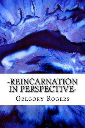 Reincarnation in Perspective de Gregory Rogers