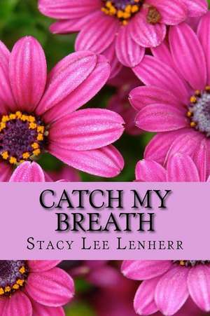 Catch My Breath de Lenherr, Stacy Lee