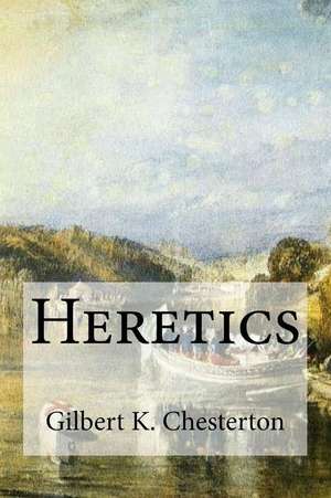 Heretics de Gilbert K. Chesterton