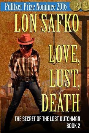 Love, Lust, Death de Lon Safko