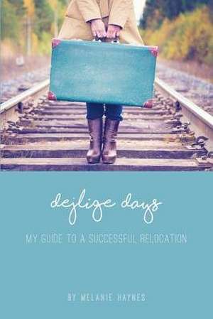 My Guide to a Successful Relocation de Melanie Haynes