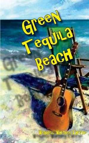 Green Tequila Beach de Wendell Whitney Thorne