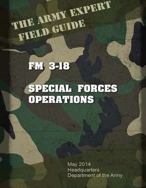 Field Manual FM 3-18 Special Forces Operations de United States Us Army