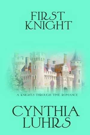 First Knight de Cynthia Luhrs
