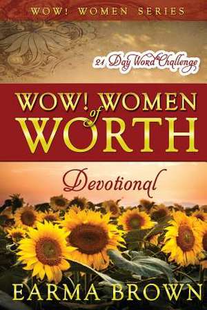 Wow! Women of Worth Devotional de Earma Brown