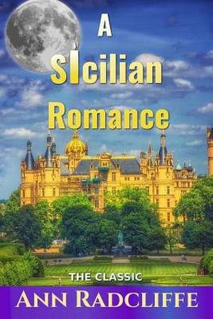 A Sicilian Romance de Ann Radcliffe