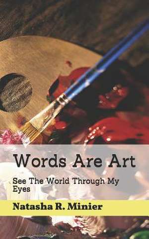 Words Are Art de Minier, Natasha R.