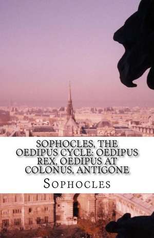 Sophocles, the Oedipus Cycle de Sophocles