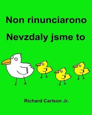 Non Rinunciarono Nevzdaly Jsme to de Richard Carlson Jr