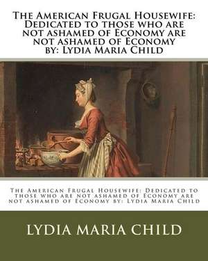 The American Frugal Housewife de Lydia Maria Child