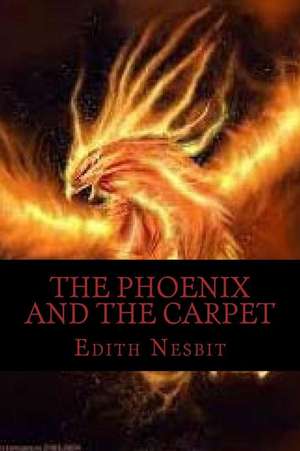 The Phoenix and the Carpet de Edith Nesbit