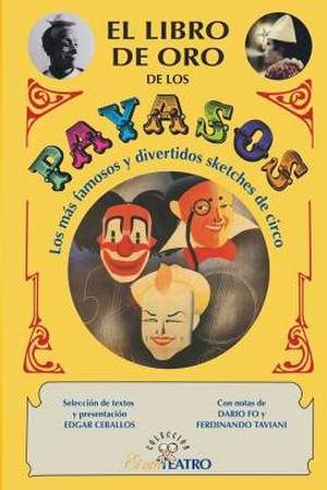 El Libro de Oro de Los Payasos de Edgar a. Ceballos