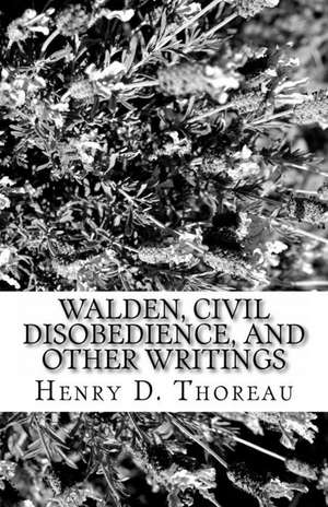 Walden, Civil Disobedience, and Other Writings de Henry D. Thoreau