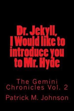 Dr. Jekyll, I Would Like to Introduce You to Mr. Hyde de Patrick M. Johnson