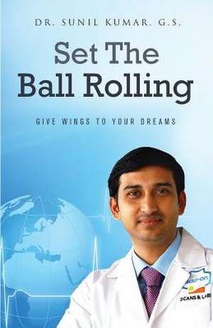 Set the Ball Rolling de Dr Sunil Kumar Gs