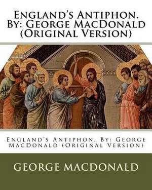 England's Antiphon. by de George MacDonald