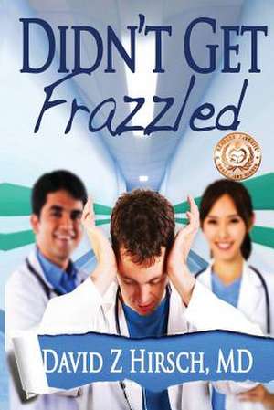 Didn't Get Frazzled de David Z. Hirsch