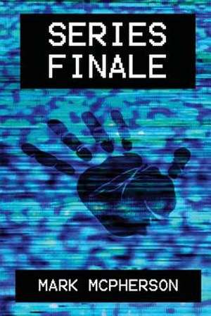 Series Finale de Mark McPherson