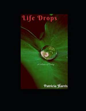 Life Drops de Patricia Lynn Harris