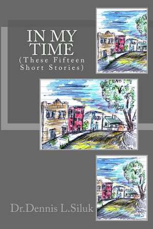 In My Time de Dennis L. Siluk Dr Hc