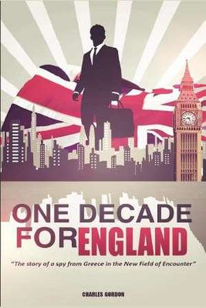 One Decade for England de Charles Gordon
