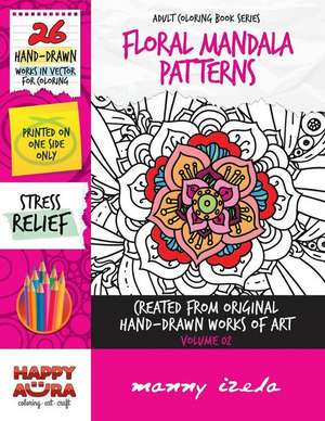 Adult Coloring Book - Floral Mandala Patterns - Vector Drawings - Vol. 02 de Manny Izela