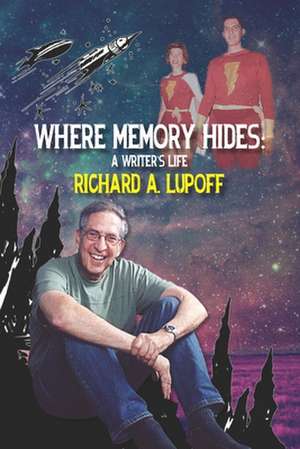 Where Memory Hides de Richard a. Lupoff