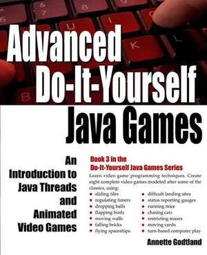 Advanced Do-It-Yourself Java Games de Annette Godtland