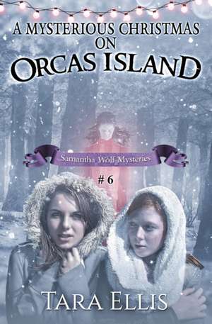 A Mysterious Christmas on Orcas Island de Tara Ellis