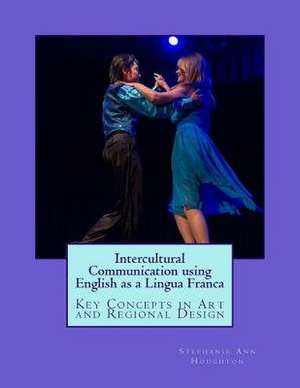 Intercultural Communication Using English as a Lingua Franca de Dr Stephanie Ann Houghton