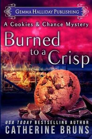 Burned to a Crisp de Catherine Bruns