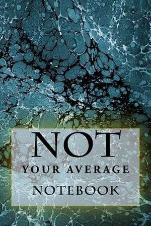 Not Your Average Notebook de Richard B. Foster