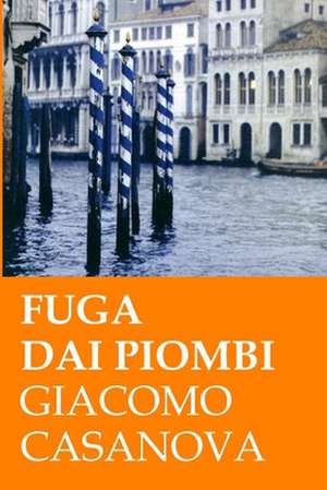 Fuga Dai Piombi de Giacomo Casanova