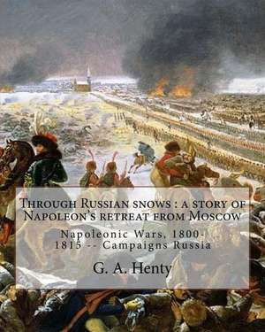 Through Russian Snows de G. a. Henty