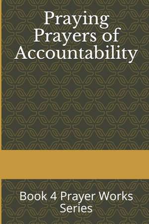 Praying Prayers of Accountability de Marier Farley