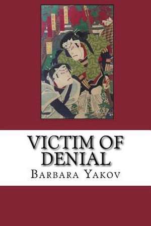 Victim of Denial de Barbara Yakov