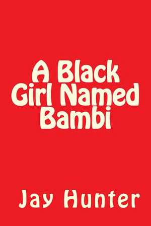 A Black Girl Named Bambi de Hunter, Jay