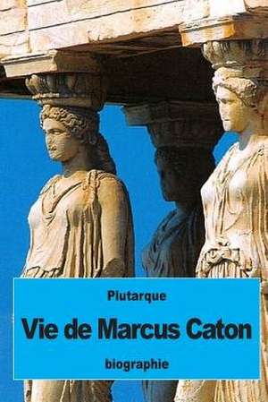 Vie de Marcus Caton de Plutarque