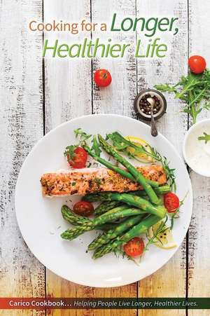 Cooking for a Longer, Healthier Life de Knight, Chef Charles R.