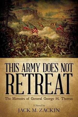 This Army Does Not Retreat de Jack M. Zackin