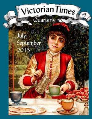 Victorian Times Quarterly #5 de Moira Allen