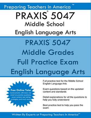 Praxis 5047 Middle School English Language Arts de Preparing Teachers in America