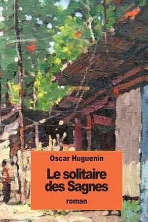 Le Solitaire Des Sagnes de Oscar Huguenin