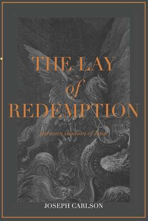 The Lay of Redemption de Joseph Carlson