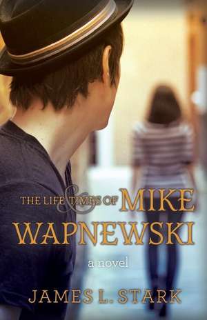 The Life and Times of Mike Wapnewski de James L. Stark