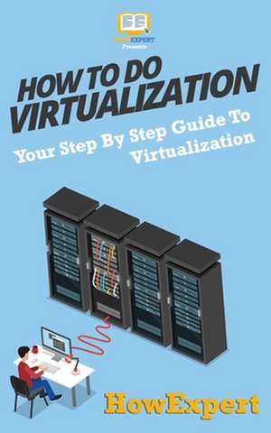 How to Do Virtualization de Howexpert Press