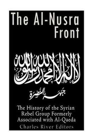 The Al-Nusra Front de Charles River Editors