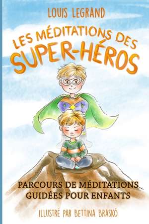 Les Meditations Des Super-Heros de Louis Legrand